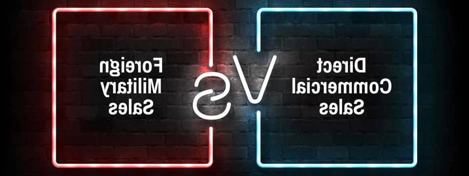 Export License Requirements of Direct Commercial Sales v Foreign Military Sales